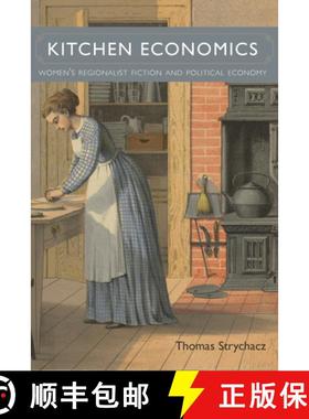 【3-4周达】Kitchen Economics: Women's Regionalist Fiction and Political Economy [9780817320584]