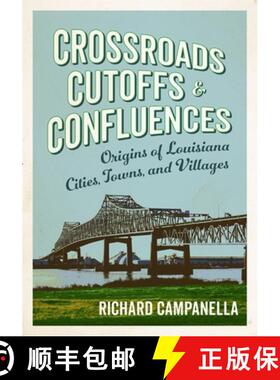 预订 Crossroads, Cutoffs, and Confluences: Origins of Louisiana Cities, Towns, and Villages [9780807183687]