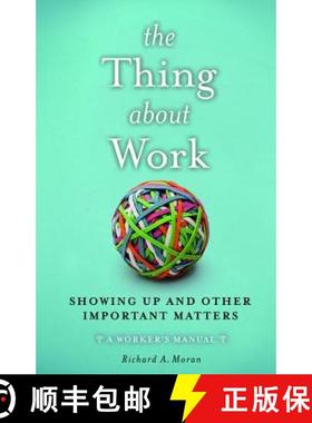 预订 The Thing About Work: Showing Up and Other Important Matters [A Worker's Manual] [9781629561585]