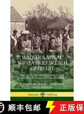 预订 Walker's Appeal, with a Brief Sketch of His Life: And Also, Garnet's Address to the Slaves of th... [9780359013616]