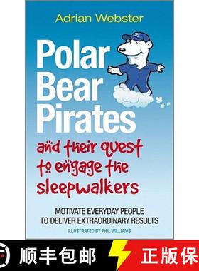 【3-4周达】Polar Bear Pirates And Their Quest To Engage The Sleepwalkers - Motivate Everyday People T... [9780857081278]
