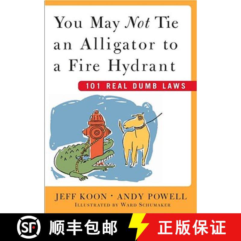 【3-4周达】You May Not Tie an Alligator to a Fire Hydrant: 101 Really Dumb Laws [9780743230650]