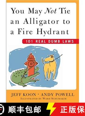 【3-4周达】You May Not Tie an Alligator to a Fire Hydrant: 101 Really Dumb Laws [9780743230650]
