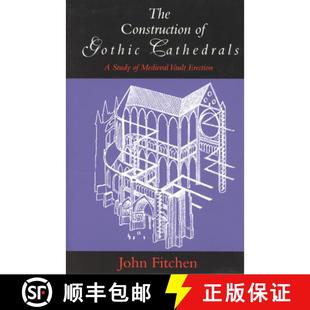 【3-4周达】The Construction of Gothic Cathedrals – A Study of Medieval Vault Erection [9780226252032]