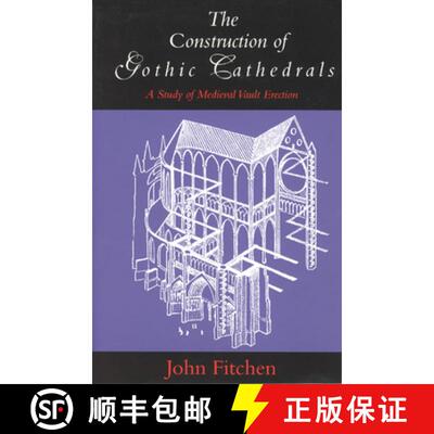 【3-4周达】The Construction of Gothic Cathedrals – A Study of Medieval Vault Erection [9780226252032]