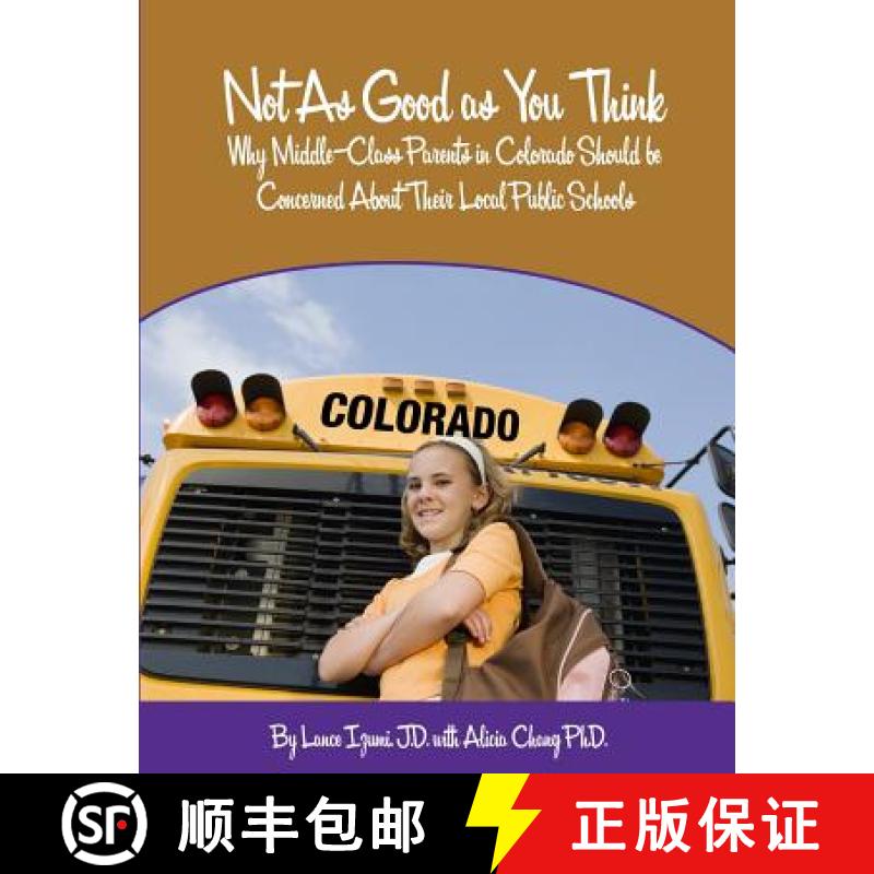 【3-4周达】Not As Good as You Think: Colorado: Why Middle-Class Parents in Colorado Should be Concern... [9781934276228]