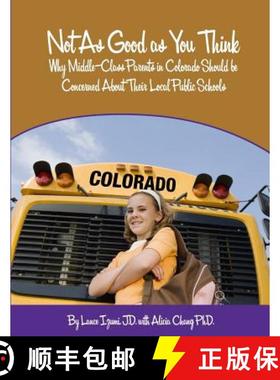 预订 Not As Good as You Think: Colorado: Why Middle-Class Parents in Colorado Should be Concerned Abo... [9781934276228]
