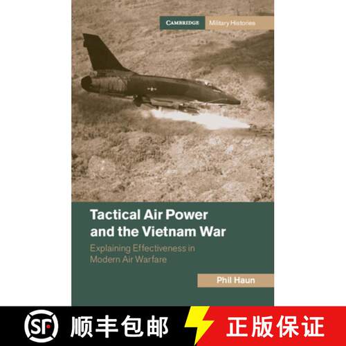 【3-4周达】Tactical Air Power and the Vietnam War: Explaining Effectiveness in Modern Air Warfare [9781009364195]