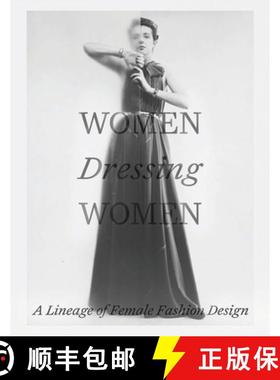Women Dressing Women: A Lineage of Female Fashion Design [9781588397201]