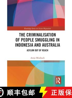 【3-4周达】The Criminalisation of People Smuggling in Indonesia and Australia: Asylum out of reach [9781032078496]