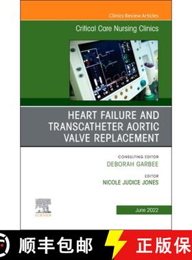 【3-4周达】Heart Failure and Transcatheter Aortic Valve Replacement, an Issue of Critical Care Nursin... [9780323987592]