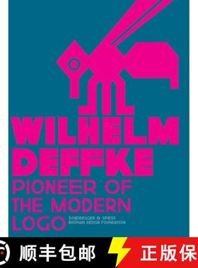 【3-4周达】Pioneer of the Modern Logo: Wilhelm Deffke 1887-1950: Wilhelm Deffke 1887-1950 [9783858817372]