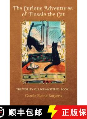 预订 The Curious Adventures of Flossie the Cat (The Worley Village Mysteries, Book 1) [9780994996800]