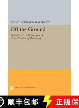 【3-4周达】Off the Ground: First Steps to a Philosophical Consideration of the Dance [9780691606118]