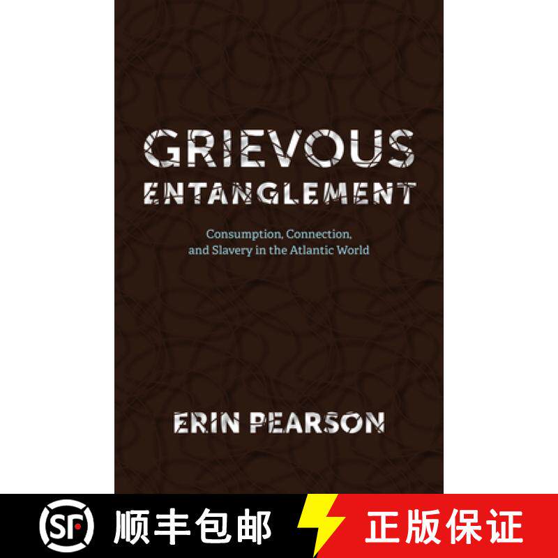 【3-4周达】Grievous Entanglement – Consumption, Connection, and Slavery in the Atlantic World [9780813953885]