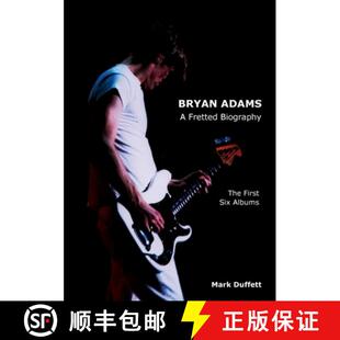【3-4周达】Bryan Adams: A Fretted Biography - The First Six Albums [9781909125056]