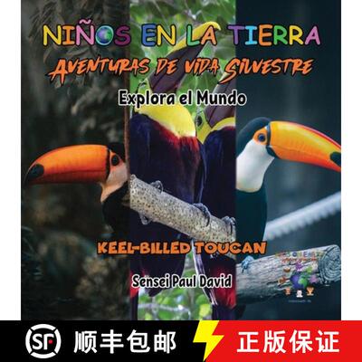 【3-4周达】Niños en la Tierra - Aventuras de vida Silvestre - Explora el Mundo Keel-Billed Toucan [9781778485763]