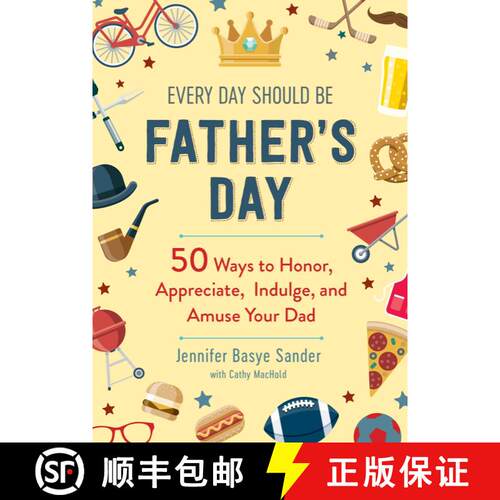 【3-4周达】精装 Every Day Should be Father's Day: 50 Ways to Honor, Appreciate, Indulge, and Amuse Yo... [9781510752351]