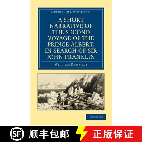 预订 Short Narrative of the Second Voyage of the Prince Albert, in Search of Sir John Franklin: - A S... [9781108019651]