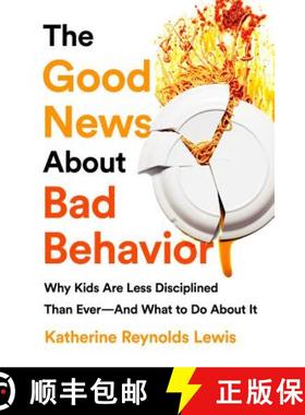 【3-4周达】The Good News about Bad Behavior: Why Kids Are Less Disciplined Than Ever -- And What to D... [9781541774063]