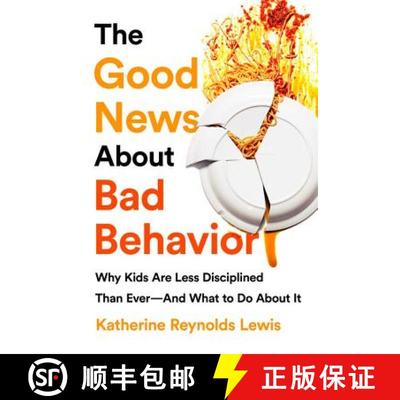 【3-4周达】The Good News about Bad Behavior: Why Kids Are Less Disciplined Than Ever -- And What to D... [9781541774063]