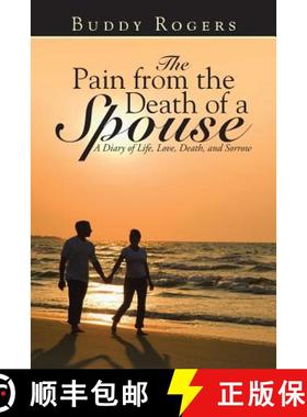 【3-4周达】The Pain from the Death of a Spouse: A Diary of Life, Love, Death, and Sorrow [9781490852164]