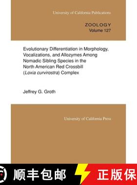 预订 Evolutionary Differentiation in Morphology, Vocalizations, and Allozymes Among Nomadic Sibling S... [9780520097827]