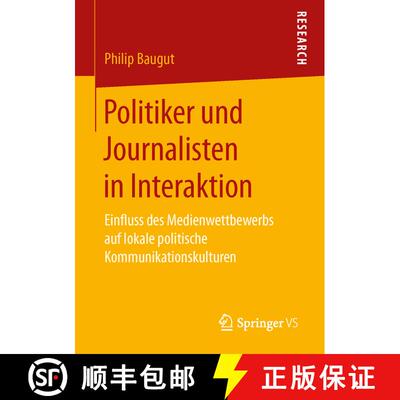 【3-4周达】Politiker und Journalisten in Interaktion : Einfluss des Medienwettbewerbs auf lokale poli... [9783658153670]