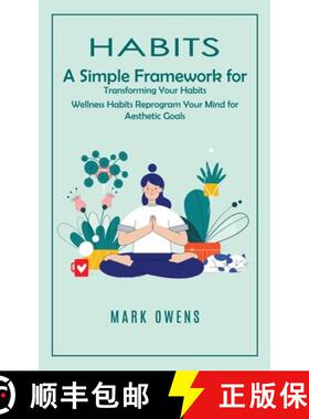 预订 Habits: A Simple Framework for Transforming Your Habits (Wellness Habits Reprogram Your Mind for... [9781777279684]