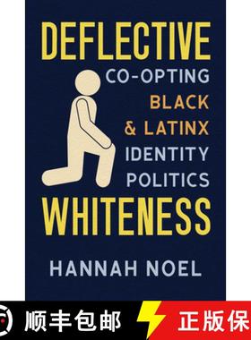【3-4周达】Deflective Whiteness: Co-Opting Black and Latinx Identity Politics [9780814215180]