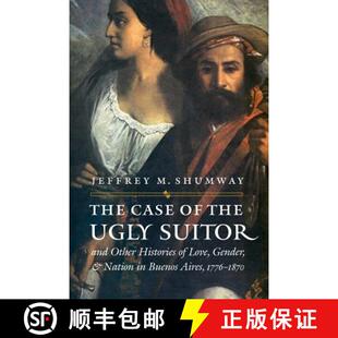 【3-4周达】The Case of the Ugly Suitor & Other Histories of Love, Gender, & Nation in Buenos Aires, 1... [9780803293267]