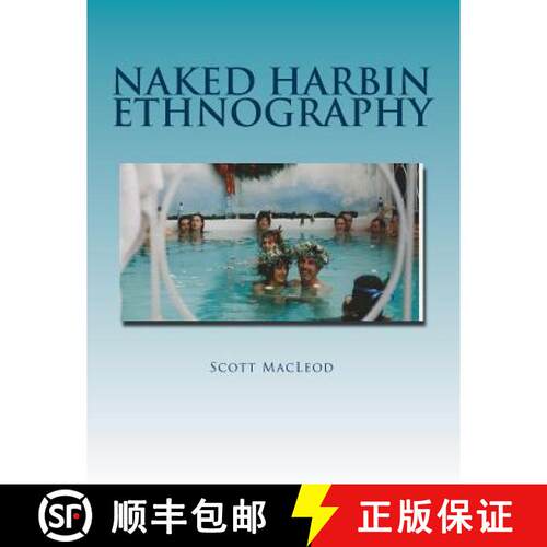 【3-4周达】Naked Harbin Ethnography: Hippies, Warm Pools, Counterculture, Clothing-Optionality and Vi... [9780692646137]
