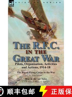 【3-4周达】The R.F.C. in the Great War: Pilots, Organisation, Activities and Actions, 1914-18-The Roy... [9781915234179]