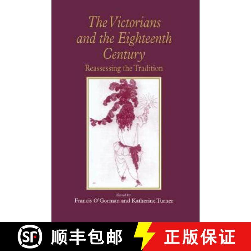 【3-4周达】The Victorians and the Eighteenth Century: Reassessing the Tradition [9780754607182]