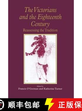 【3-4周达】The Victorians and the Eighteenth Century: Reassessing the Tradition [9780754607182]