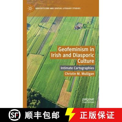 【3-4周达】Geofeminism in Irish and Diasporic Culture : Intimate Cartographies [9783030192174]