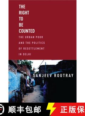 【3-4周达】The Right to Be Counted: The Urban Poor and the Politics of Resettlement in Delhi [9781503632134]