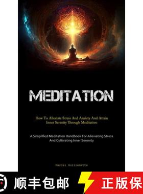 预订 Meditation: How To Alleviate Stress And Anxiety And Attain Inner Serenity Through Meditation (A ... [9781837878109]