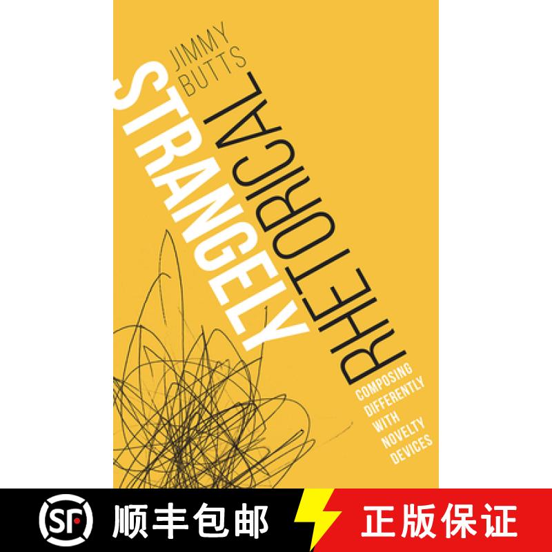 【3-4周达】Strangely Rhetorical: Composing Differently With Novelty Devices [9781646422814]