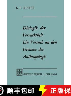 【3-4周达】Dialogik Der Verrücktheit Ein Versuch an Den Grenzen Der Anthropologie: Ein Versuch an De... [9789401032490]