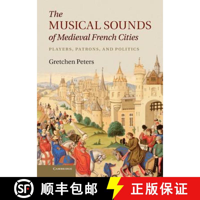 【3-4周达】Musical Sounds of Medieval French Cities: Players, Patrons, and Politics [9781107010611]