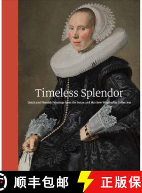 【3-4周达】Timeless Splendor : Dutch and Flemish Paintings from the Susan and Matthew Weatherbie Coll... [9780878468959]