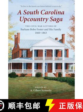 【3-4周达】A South Carolina Upcountry Saga: The Civil War Letters of Barham Bobo Foster and His Famil... [9781611179248]