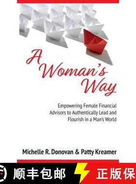 预订 A Woman's Way: Empowering Female Financial Advisors to Authentically Lead and Flourish in a Man'... [9780972000192]