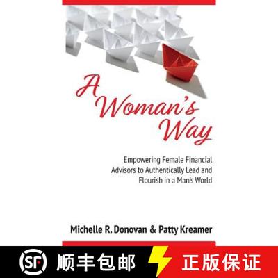 【3-4周达】A Woman's Way: Empowering Female Financial Advisors to Authentically Lead and Flourish in ... [9780972000192]