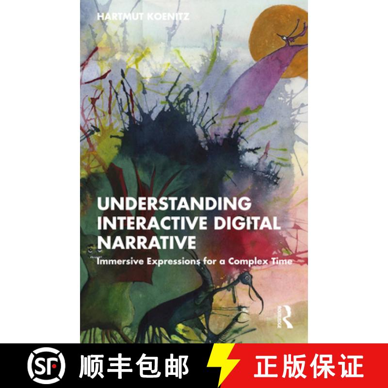 【3-4周达】Understanding Interactive Digital Narrative: Immersive Expressions for a Complex Time [9780367617585]