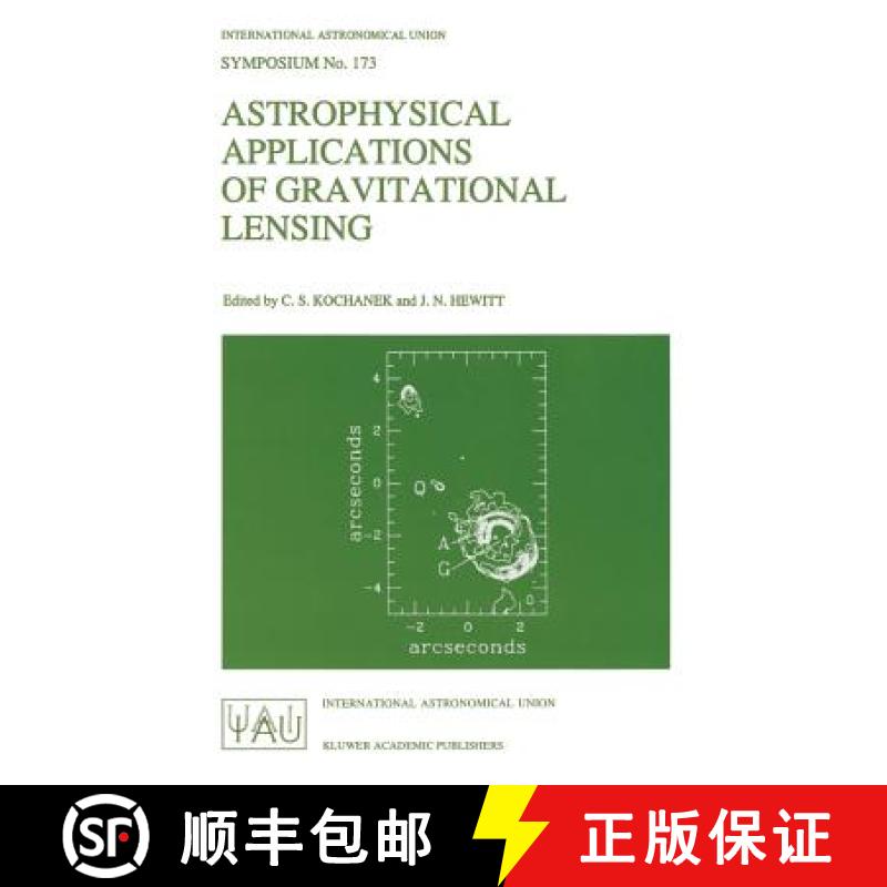【3-4周达】Astrophysical Applications of Gravitational Lensing: Proceedings of the 173rd Symposium of... [9780792339557]