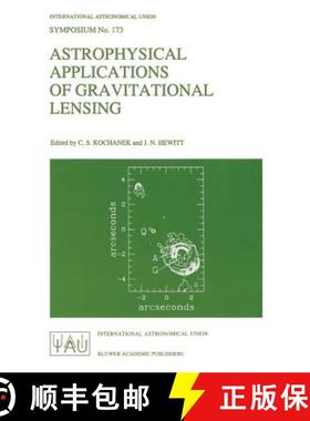【3-4周达】Astrophysical Applications of Gravitational Lensing: Proceedings of the 173rd Symposium of... [9780792339557]