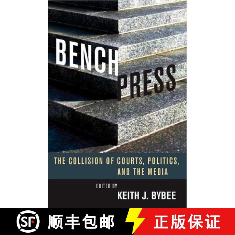 【3-4周达】Bench Press: The Collision of Courts, Politics, and the Media [9780804756778]