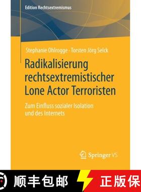 【3-4周达】Radikalisierung rechtsextremistischer Lone Actor Terroristen : Zum Einfluss sozialer Isola... [9783658344504]